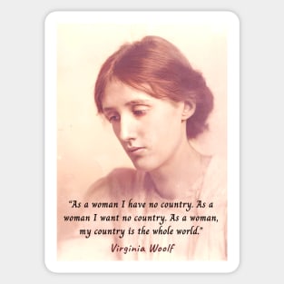 Virginia Woolf portrait and quote: As a woman I have no country. As a woman I want no country.... Sticker